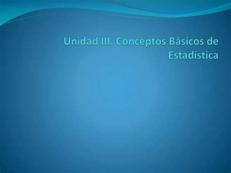 Ppt Unidad Iii Conceptos B Sicos De Estad Stica Powerpoint