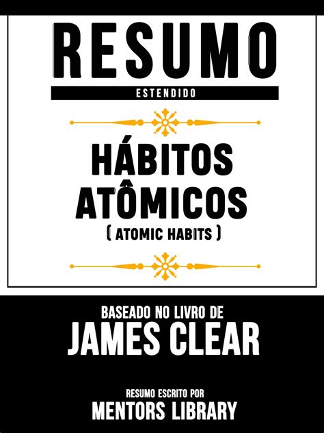 Resumo Estendido H Bitos At Micos Atomic Habits Baseado No Livro