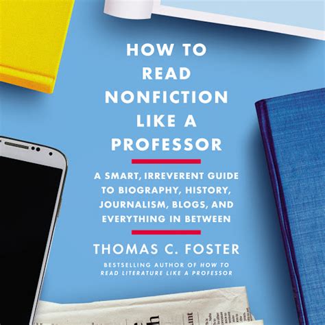 How To Read Nonfiction Like A Professor A Smart Irreverent Guide To