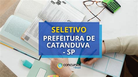 Prefeitura De Catanduva Sp Divulga Vagas Em Dois Editais