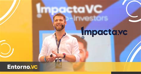 Impacta VC enseñará a levantar capital a 150 startups de Latam Entorno VC