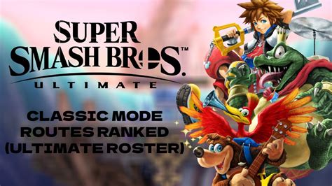 Smash Bros Ultimate Classic Mode Routes Ranked Ultimate Roster Youtube