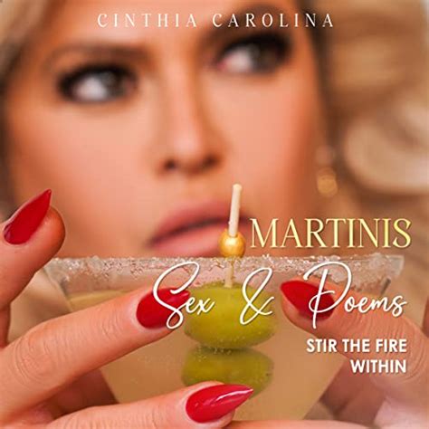 Martinis Sex And Poems Stir The Fire Within By Cinthia Carolina Goodreads