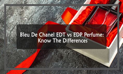 Bleu De Chanel EDT vs EDP Perfume: Know The Differences - Scents Event