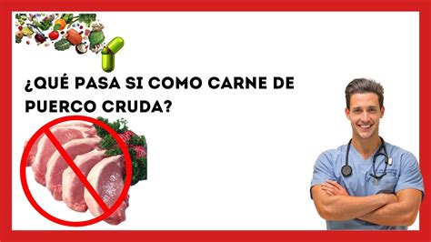 Qu Pasa Si Como Carne De Puerco O Cerdo Cruda Efectos Adversos