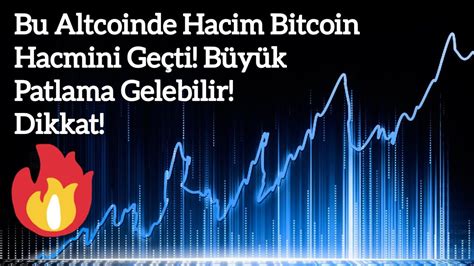 Bu Altcoinde Hacim Bitcoin Hacmini Geçti Büyük Patlama Gelebilir