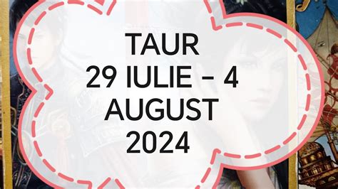 Taur Tarot Horoscop 29 Iulie 4 August 2024 YouTube