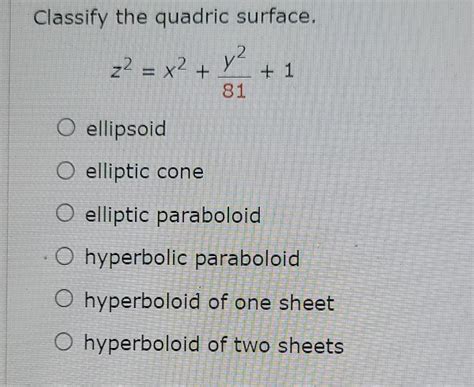 Solved Classify The Quadric Surface Z2 X2 Y2 1 81 O