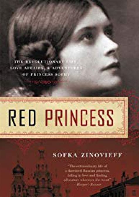 Red Princess The Revolutionary Life Love Affairs And