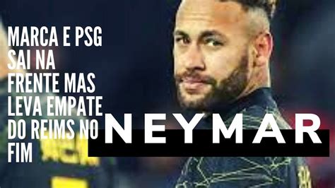 Neymar Marca E Psg Sai Na Frente Mas Leva Empate Do Reims No Fim