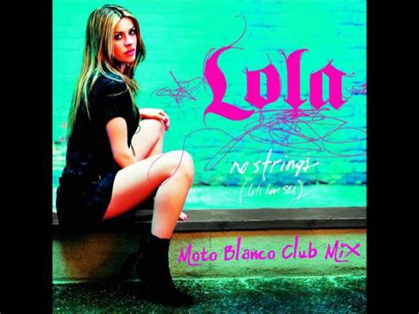 Lola No Strings Let S Have Sex Moto Blanco Vocal Mix YouTube