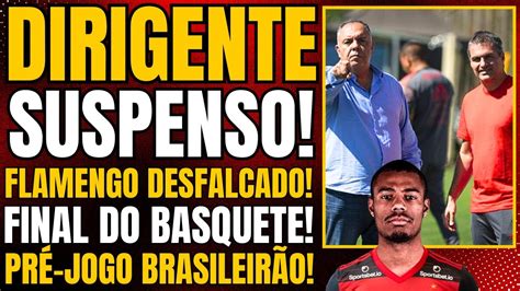 Dirigente Suspenso Por Criticar Arbitragem Flamengo Desfalcado