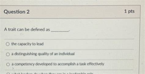 Solved Question Ptsa Trait Can Be Defined Asthe Capacity Chegg