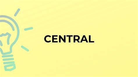 What is the meaning of the word CENTRAL? - YouTube
