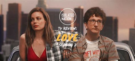 TV REVIEW: "Love" - Season 2 | Isolated Nation