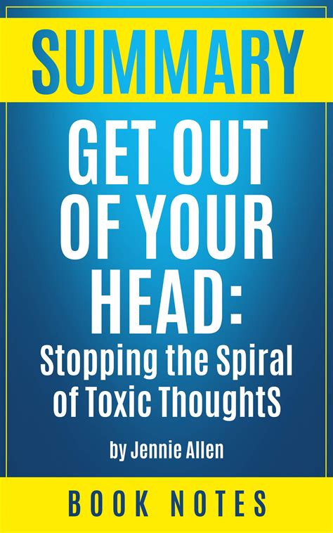 Summary Get Out Of Your Head Stopping The Spiral Of Toxic Thoughts By