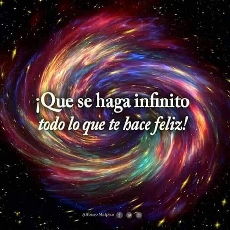 Que Se Haga Infinito Todo Lo Que Te Hace Feliz Frases