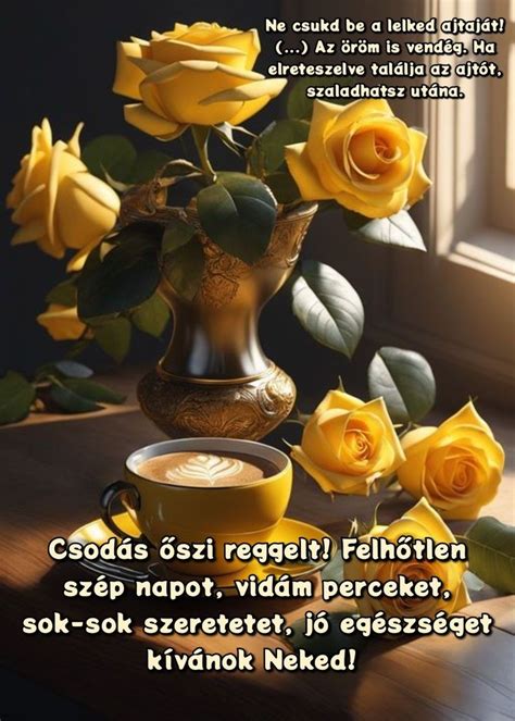 Pin by Magdolna Farkas on Jó reggelt szép napot Good morning Morning