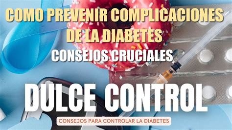 Prevenir Complicaciones De La Diabetes Consejos Cruciales Para