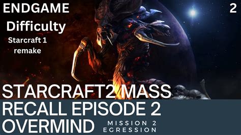 Starcraft 1 Remake Mass Recall Episode2 Overmind Mission 2 Egression