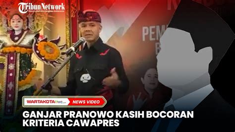 Ganjar Pranowo Kasih Bocoran Kriteria Cawapres Youtube