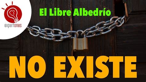 El Libre Albedrio No Existe Parte Youtube