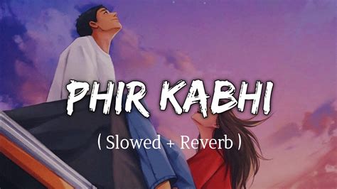 Phir Kabhi Slowed Reverb Lofi MS Dhoni Arijit Singh Mind Fresh