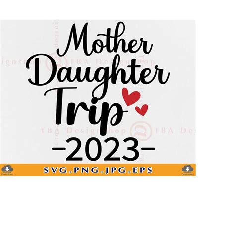 Mother Daughter Trip 2023 Svg Girls Trip Svg Mother And Da Inspire