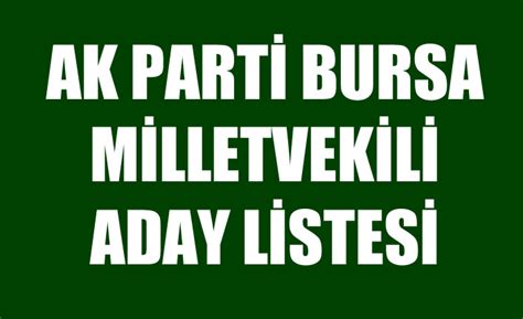 Ak Parti Bursa Milletvekili Adaylar Haziran Se Imleri Tam Liste