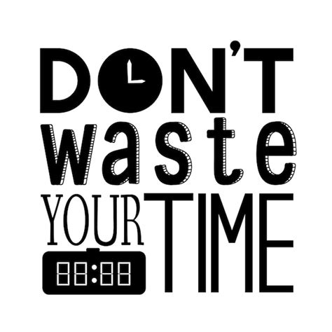 Premium Vector Dont Waste Your Time Typography Design Quote