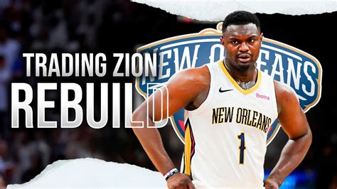 Trading Zion Williamson Pelicans Rebuild YouTube