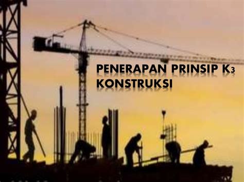 TEKNIK SIPIL PENERAPAN PRINSIP K3 KONSTRUKSI