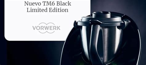 Thermomix NEGRA Nuevo TM6 Black Limited Edition Noticias Blog