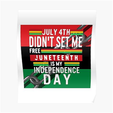 July Th Didn T Set Me Free Juneteenth Is My Independence Day Poster