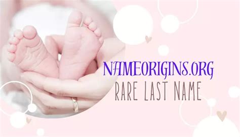 Top 100+ Rare last name – Name Origins (2024) – Name Origins