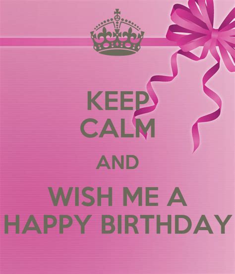 Keep Calm And Wish Me A Happy Birthday Poster Kiara Jackson Keep