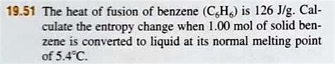 SOLVED 19 51 The Heat Of Fusion Of Benzene C H Is 126 Jlg Cal