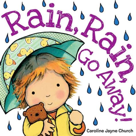 Rain, Rain, Go Away by Caroline Jayne Church, Board Book | Barnes & Noble®