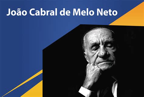 Conhe A A Hist Ria Do Poeta Brasileiro Jo O Cabral De Melo Neto