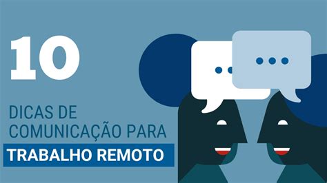 Trabalho Remoto 10 Dicas Para A Comunicação Eficaz