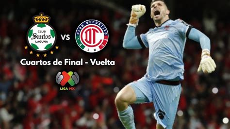 Qué Canal Transmite Hoy Santos Vs Toluca En Vivo Por Tv Cuartos De