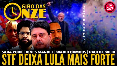 Giro Das Onze STF Deixa Lula Mais Forte Jones Manoel Wadih