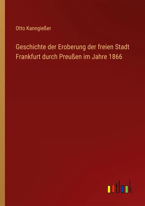 Geschichte Der Eroberung Der Freien Stadt Frankfurt Durch Preu En Im