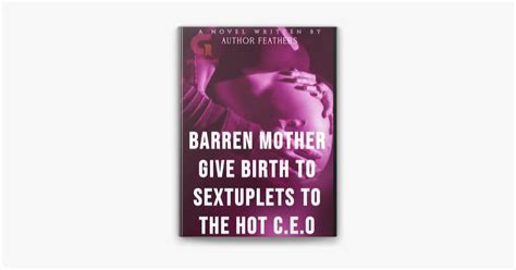 Barren Mother Give Birth To Sextuplets For The HOT CEO By Feathers On Apple Books