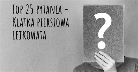 Klatka Piersiowa Lejkowata Top Pytania Mapa Klatka Piersiowa