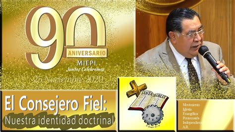 Aniversario 90 MIEPI Miércoles 25 de Nov Día 06 El Consejero Fiel