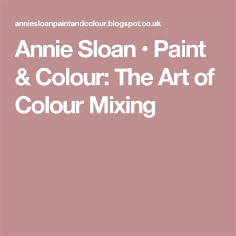 Annie Sloan • Paint And Colour The Art Of Colour Mixing Annie Sloan Paint Colors Annie Sloan