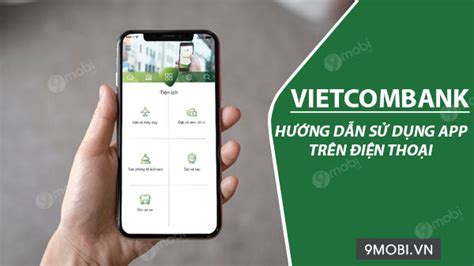 Hướng Dẫn Sử Dụng ứng Dụng Vietcombank Trên Android Iphone