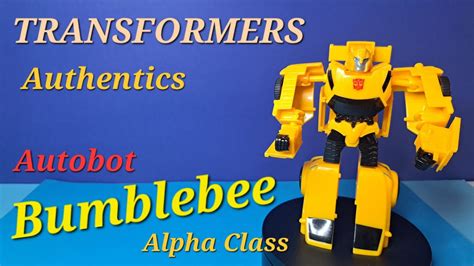 Transformers Bumblebee Authentics Alpha Class Youtube