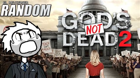 Gods Not Dead 2 El Reviewer Random Youtube